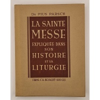 La Sainte Messe expliquée dans son histoire et sa liturgie. BR34710